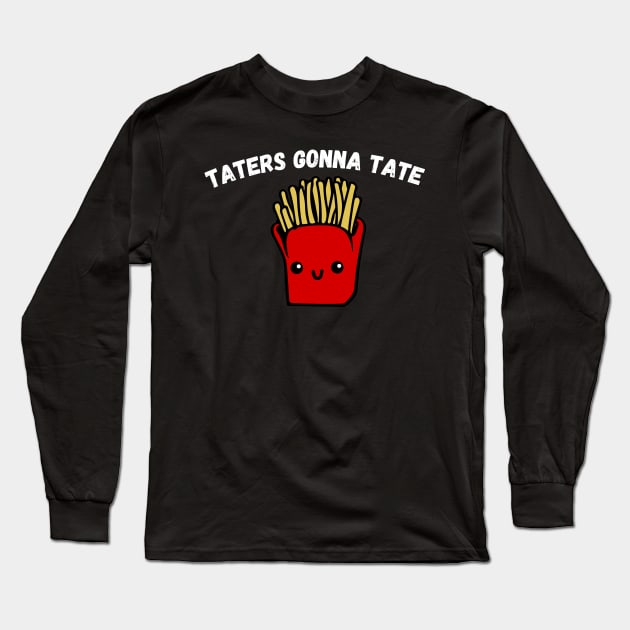 Taters Gonna Tate Funny Potato Tater Tot Foodie Potatoes Long Sleeve T-Shirt by WassilArt